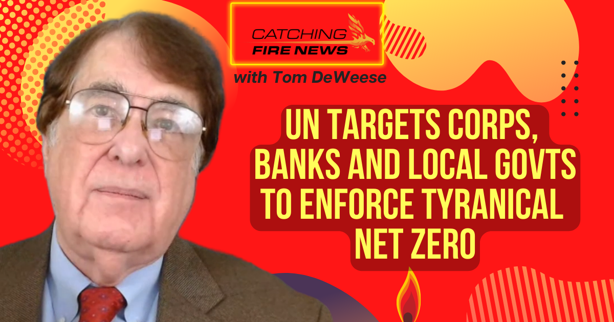UN targets corps, banks, and local govts to enforce tyrannical Net Zero